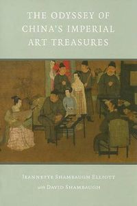 Cover image for The Odyssey of China's Imperial Art Treasures