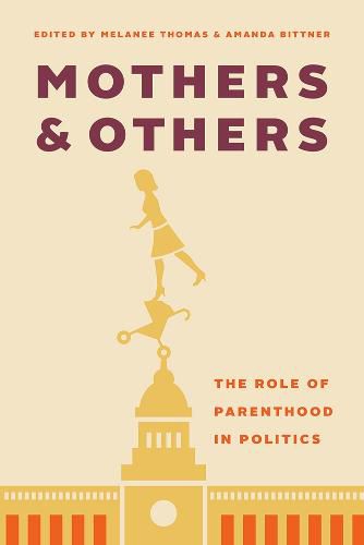 Cover image for Mothers and Others: The Role of Parenthood in Politics