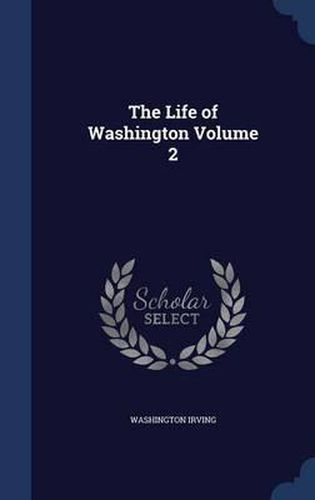 Cover image for The Life of Washington; Volume 2