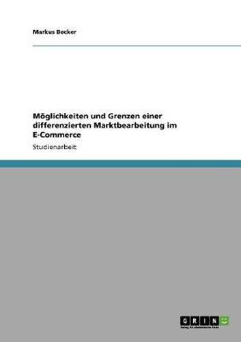 Cover image for Moeglichkeiten und Grenzen einer differenzierten Marktbearbeitung im E-Commerce