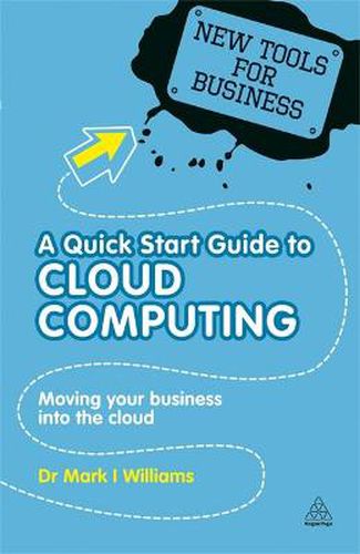 Cover image for A Quick Start Guide to Cloud Computing: Moving Your Business into the Cloud