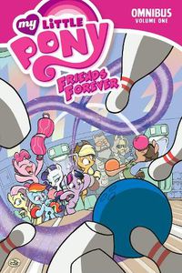 Cover image for My Little Pony: Friends Forever Omnibus, Vol. 1