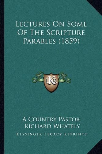 Cover image for Lectures on Some of the Scripture Parables (1859)