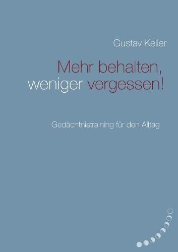 Cover image for Mehr behalten, weniger vergessen!: Gedachtsnistraining fur den Alltag