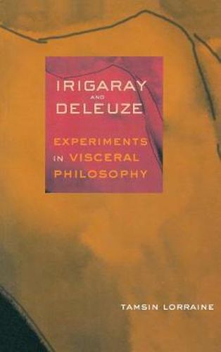 Cover image for Irigaray and Deleuze: Experiments in Visceral Philosophy