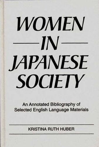 Cover image for Women in Japanese Society: An Annotated Bibliography of Selected English Language Materials