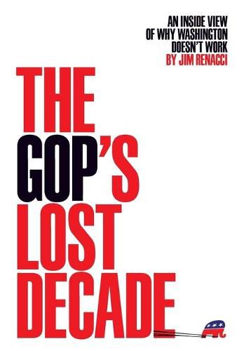 Cover image for The GOP's Lost Decade: An Inside View of Why Washington Doesn't Work