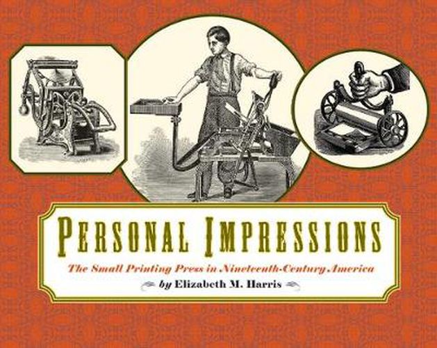 Personal Impressions: The Small Printing Press in Nineteenth-Century America