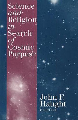 Cover image for Science and Religion in Search of Cosmic Purpose