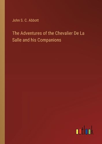 The Adventures of the Chevalier De La Salle and his Companions