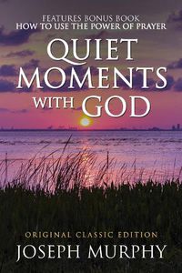 Cover image for Quiet Moments with God Features Bonus Book: How to Use the Power of Prayer
