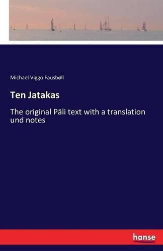 Cover image for Ten Jatakas: The original Pali text with a translation und notes