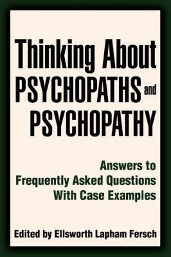 Cover image for Thinking About Psychopaths and Psychopathy: Answers to Frequently Asked Questions With Case Examples