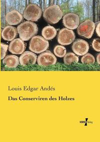 Cover image for Das Conserviren des Holzes