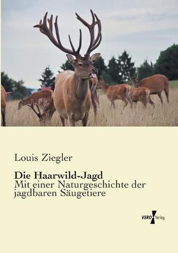 Cover image for Die Haarwild-Jagd: Mit einer Naturgeschichte der jagdbaren Saugetiere