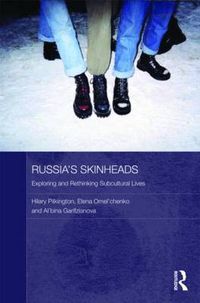 Cover image for Russia's Skinheads: Exploring and Rethinking Subcultural Lives