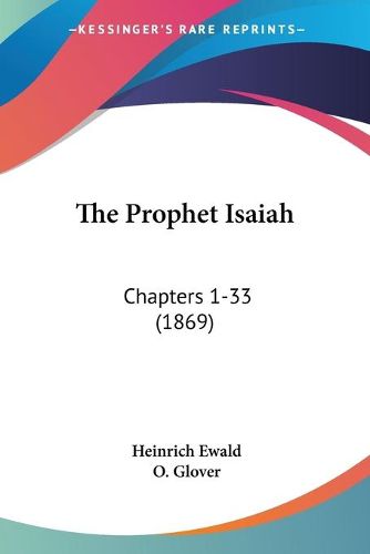 Cover image for The Prophet Isaiah: Chapters 1-33 (1869)