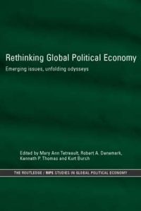 Cover image for Rethinking Global Political Economy: Emerging Issues, Unfolding Odysseys