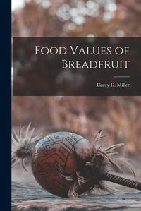 Cover image for Food Values of Breadfruit