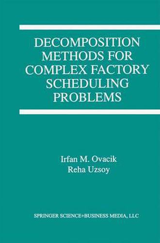 Cover image for Decomposition Methods for Complex Factory Scheduling Problems