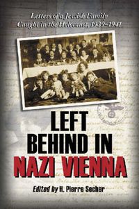 Cover image for Left Behind in Nazi Vienna: Letters of a Jewish Family Caught in the Holocaust, 1939-1941