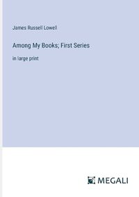 Cover image for Among My Books; First Series