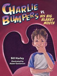 Cover image for Charlie Bumpers vs. His Big Blabby Mouth