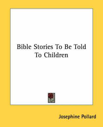 Cover image for Bible Stories to Be Told to Children