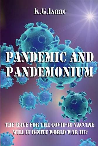 Cover image for Pandemic and Pandemonium: The Race for the Covid-19 Vaccine. Will it Ignite World War III?