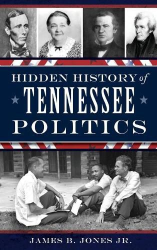 Cover image for Hidden History of Tennessee Politics