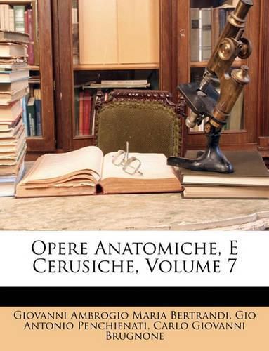 Cover image for Opere Anatomiche, E Cerusiche, Volume 7