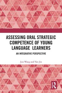 Cover image for Assessing Oral Strategic Competence of Young Language Learners