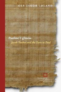 Cover image for Pauline Ugliness: Jacob Taubes and the Turn to Paul