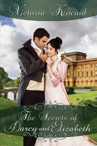 Cover image for The Secrets of Darcy and Elizabeth: A Pride and Prejudice Variation