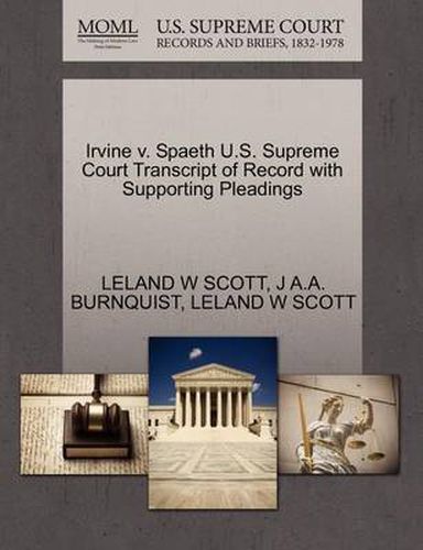 Cover image for Irvine V. Spaeth U.S. Supreme Court Transcript of Record with Supporting Pleadings