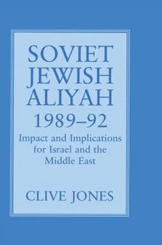 Cover image for Soviet Jewish Aliyah 1989-1992: Impact and Implications for Israel and the Middle East