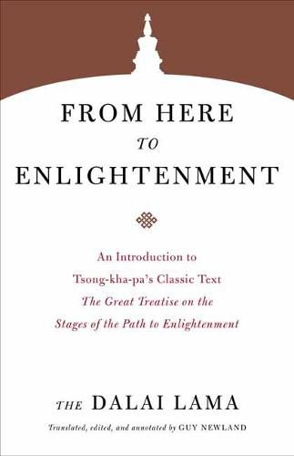 From Here to Enlightenment: An Introduction to Tsong-kha-pa's Classic Text. The Great Treatise on the Stages of the Path to Enlightenment