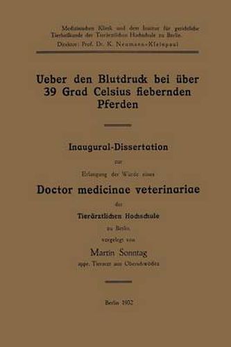 Cover image for Ueber Den Blutdruck Bei UEber 39 Grad Celsius Fiebernden Pferden: Inaugural-Dissertation Zur Erlangung Der Wurde Eines Doctor Medicinae Veterinariae Der Tierarztlichen Hochschule Zu Berlin