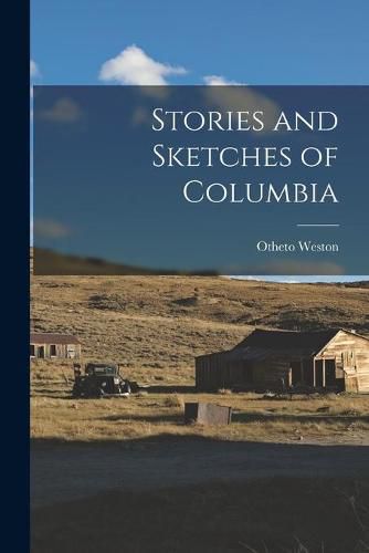 Cover image for Stories and Sketches of Columbia