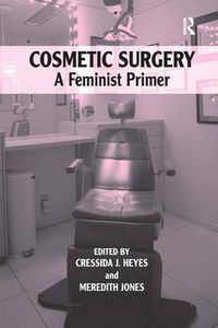 Cover image for Cosmetic Surgery: A Feminist Primer