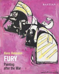 Cover image for Hans Hofmann: Fury: Painting After the War