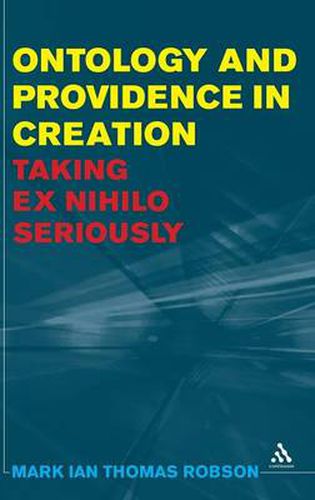 Cover image for Ontology and Providence in Creation: Taking ex nihilo Seriously