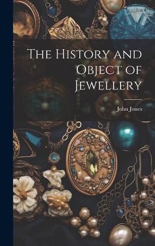 Cover image for The History and Object of Jewellery