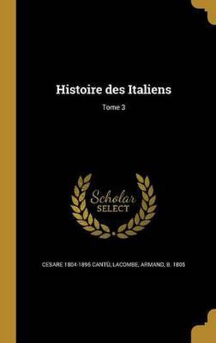 Cover image for Histoire Des Italiens; Tome 3