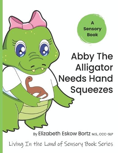 Cover image for Abby The Alligator Needs Hand Squeezes