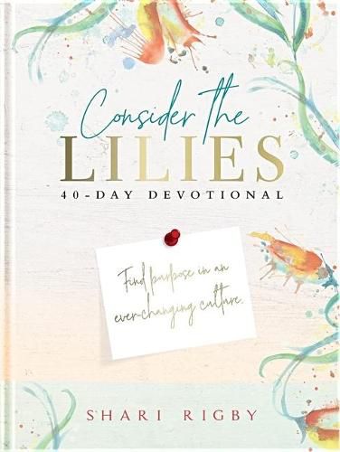 Cover image for Consider the Lilies: 40 Day Devotional