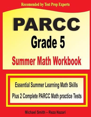 Cover image for PARCC Grade 5 Summer Math Workbook: Essential Summer Learning Math Skills plus Two Complete PARCC Math Practice Tests