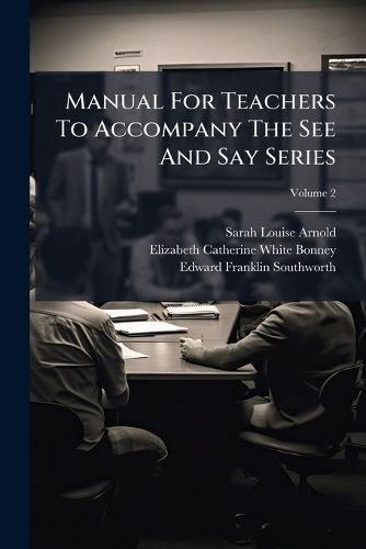 Cover image for Manual for Teachers to Accompany the See and Say Series, Volume 2...