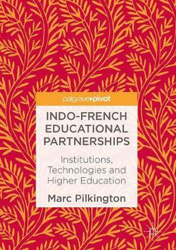 Cover image for Indo-French Educational Partnerships: Institutions, Technologies and Higher Education