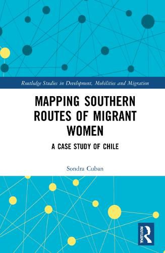 Mapping Southern Routes of Migrant Women: A Case Study of Chile